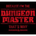 Men's Dungeons & Dragons Because I'm the Dungeon Master, That's Why  Adult Tank Top