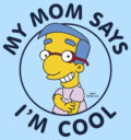 Men's The Simpsons Milhouse My Mom Says I'm Cool  Adult T-Shirt