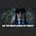 Men's Wednesday Are You Mansplaining my Power  Adult T-Shirt