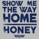 Men's Top Gun Show Me the Way Home Honey  Adult T-Shirt