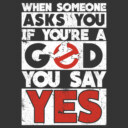Men's Ghostbusters If You're a God You say Yes  Adult T-Shirt