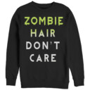 Women's CHIN UP Halloween Zombie Hair Don't Care  Adult Sweatshirt