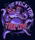 Men's The Little Mermaid Ursula So Much For True Love  Adult T-Shirt