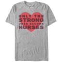 Men's CHIN UP Only the Strong Become Nurses  Adult T-Shirt
