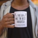 This Guy Has The Best Daughter- Funny Dad Gift Mug