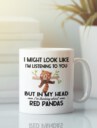 Red Panda Mug, Funny Red Panda Gift, I Might Look Like I'm Listening to You but In My Head I'm Thinking About Red Pandas, Red Panda Lover