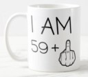Funny 60th Birthday mug I am 59 plus 1 (finger) - Ceramic Mug