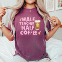 Comfort Colors® Retro Half Teacher Half Coffee Shirt, Cute Coffee Lover Teacher Shirt, Teacher Appreciation Gift, Back To School, New Teacher