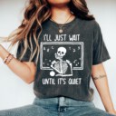 Comfort Colors® Funny Teacher Shirt, I'll Just Wait Until Quiet, Teacher Halloween Shirt, Teacher Gifts, Skeleton Teacher T-Shirt, Skull Tee