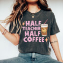 Comfort Colors® Retro Half Teacher Half Coffee Shirt, Cute Coffee Lover Teacher Shirt, Teacher Appreciation Gift, Back To School, New Teacher