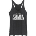 Junior's FOOLISH MORTALS Racerback Tank Top