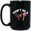 Don't Be A Cock or A Sucker Tee coolest rooste Mug