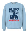 WE DON’T REBUILD. WE RELOAD.