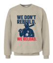 WE DON’T REBUILD. WE RELOAD.