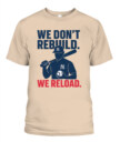 WE DON’T REBUILD. WE RELOAD.