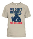 WE DON’T REBUILD. WE RELOAD.