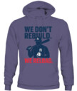 WE DON’T REBUILD. WE RELOAD.