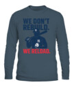 WE DON’T REBUILD. WE RELOAD.