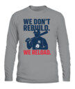 WE DON’T REBUILD. WE RELOAD.