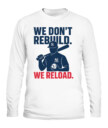 WE DON’T REBUILD. WE RELOAD.