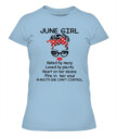 June Girl Hated By Many Loved By Plenty June Birthday Shirts, A Queen Was Born In June, June Shirts For Woman !