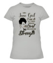 I'm June Girl Christ Gives Me Strength Melanin T Shirt June Birthday Shirts, A Queen Was Born In June, June Afro Shirt T Shirts For Woman