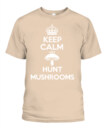 Keep Calm and Hunt Mushrooms - Funny Mushroom Hunting Shirt
