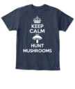Keep Calm and Hunt Mushrooms - Funny Mushroom Hunting Shirt
