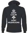 Keep Calm and Hunt Mushrooms - Funny Mushroom Hunting Shirt