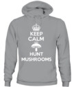 Keep Calm and Hunt Mushrooms - Funny Mushroom Hunting Shirt