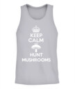 Keep Calm and Hunt Mushrooms - Funny Mushroom Hunting Shirt