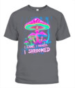 I Came. I Foraged. I Shroomed. - Funny Mushroom Hunting Shirt