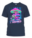 I Came. I Foraged. I Shroomed. - Funny Mushroom Hunting Shirt
