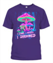 I Came. I Foraged. I Shroomed. - Funny Mushroom Hunting Shirt