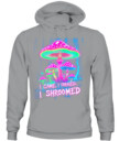 I Came. I Foraged. I Shroomed. - Funny Mushroom Hunting Shirt