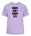 Sorry Can’t Rugby Bye Shirt – Funny Unisex T-Shirt & Tank Top for Rugby Lovers