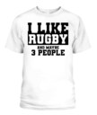 I Like Rugby and Maybe 3 People Shirt – Funny Unisex T-Shirt & Tank Top for Sports Fans