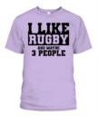 I Like Rugby and Maybe 3 People Shirt – Funny Unisex T-Shirt & Tank Top for Sports Fans