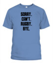 Sorry Can’t Rugby Bye Shirt – Funny Unisex T-Shirt & Tank Top for Rugby Lovers