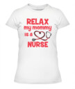 Relax My Mommy Is A Nurse T-shirt, Toddler Hoodie