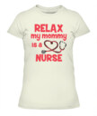 Relax My Mommy Is A Nurse T-shirt, Toddler Hoodie