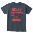 Relax My Mommy Is A Nurse T-shirt, Toddler Hoodie