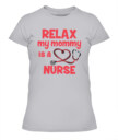 Relax My Mommy Is A Nurse T-shirt, Toddler Hoodie