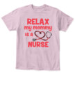 Relax My Mommy Is A Nurse T-shirt, Toddler Hoodie
