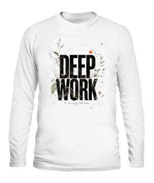Deep Work Garden Long Sleeve