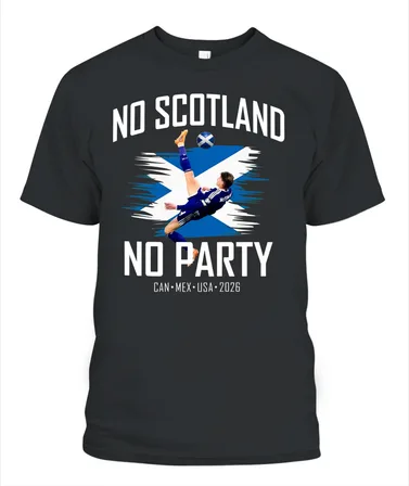 No Scotland No Party, We'll Be Coming, 2026 Football Fan T-Shirt, Soccer Tee SC-10