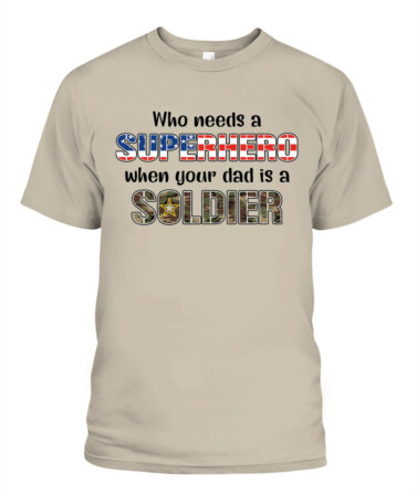 🎖 "Who Needs a Superhero? My Dad is a Soldier" – Patriotic Military T-Shirt for Men