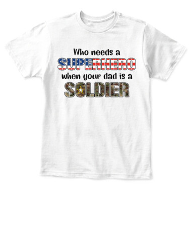 🦸‍♂️ Who Needs a Superhero When Your Dad is a Soldier - Kid’s T-Shirt!