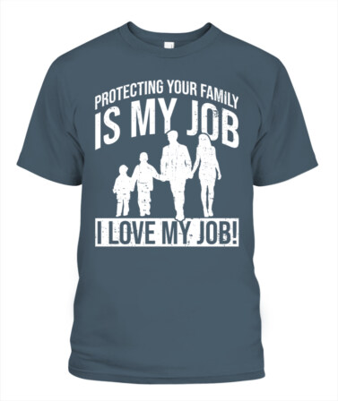 👨‍👩‍👧‍👦 "Protecting Your Family Is My Job" – Proud Parent T-Shirt