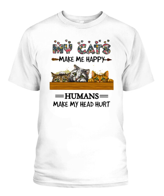 My Cats Make Me Happy Humans Make My Head Hurt Cat Shirt